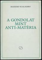 Scaligero, Massimo: A Gondolat mint Anti-matéria. Bp., 1990. Kiadói papírkötés, tulajdonosi bejegyzéssel, jó állapotban.