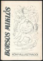 Borsos Miklós könyvillusztrációi. Kiállítási katalógus. Bp., 1986, Országos Széchényi Könyvtár, 2 p.+29 t. Kiadói papírmappában. Megjelent 500 példányban.