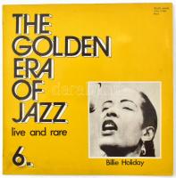 Billie Holiday - The Golden Era Of Jazz 6. - Live And Rare (Válogatás). Vinyl, LP. Krém, Magyarország, 1984. VG+