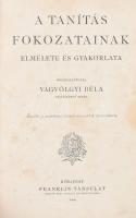 A tanítás fokozatainak elmélete és gyakorlata. Összeáll.: Vágvölgyi Béla. Bp., 1904, Franklin-Társulat, 96 p. Átkötött félvászon-kötésben, kissé kopottas borítóval, helyenként foltos lapokkal.