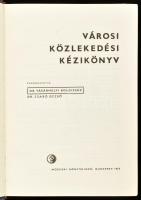 Városi közlekedési kézikönyv. Szerk.: Vásárhelyi Boldizsár, Szabó Dezső. Sajátkezűleg. Bp., 1965, Mű...