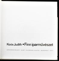 Koós Judith: Finn iparművészet. Bp., 1971., Képzőművészeti Alap. Gazdag képanyaggal illusztrált. Kia...