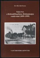 Horváth Ferenc: Száz éves a Kiskunfélegyháza - Kiskunmajsa vasútvonal. (1899-1999.) Bp., 1999., MÁV. Kiadói papírkötés.