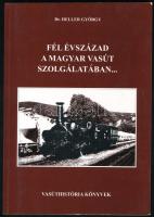 Heller György: Fél évszázad a magyar vasút szolgálatában... Vasúthistória Könyvek. Bp., 2001, MÁV. Kiadói papírkötés. Ritka!