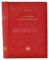 Walter Heitler: 
A sugárzás kvantumelmélete (The Quantum Theory of radiation) Bp., 1959 Akadémiai K...