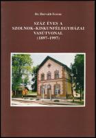 Horváth Ferenc: Száz éves a Szolnok - Kiskunfélegyházai vasútvonal. (1897-1997.) A szerző, dr. Horváth Ferenc által DEDIKÁLT példány. [Vasúthistória Könyvek.] Bp., 1997, MÁV Rt. Szegedi Területi Igazgatósága. Kiadói papírkötés. Ritka!