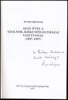 Horváth Ferenc: Száz éves a Szolnok - Kiskunfélegyházai vasútvonal. (1897-1997.) A szerző, dr. Horvá...