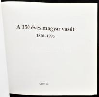 150 éves a magyar vasút 1846-1996. Szerk.: Mezei István. Bp.,(1996), MÁV, 479 p. Gazdag képanyaggal ...