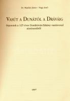 Majdán János - Nagy Jenő: Vasút a Dunától a Dráváig. fejezetek a 125 éves Dombóvár- Zákány vasútvona...