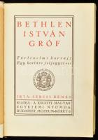 Sebess Dénes: Bethlen István gróf. Történelmi korrajz, egy kortárs feljegyzései. Bp., é.n., Királyi ...