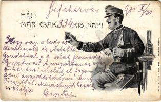 1901 Héj! Már csak 334 kis nap! Osztrák-magyar katona / K.u.k. military art, soldier. Nr. 16. H. Schall & Sohn (EK)