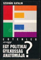 Szegvári Katalin: Egyenleg avagy egy politikai gyilkosság anatómiája? Bp., 1994, Pesti Szalon. Kiadói papírkötés.