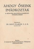 Radó Polikárp: Ahogy őseink imádkoztak a budavári Nagyboldogasszony-főtemplomban. Bp., 1949., Korda-...