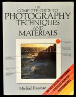 Michael Freeman: The complete guide to photography techniques and materials. Oxford, 1984., Phaidon. Angol nyelven. Gazdag képanyaggal illusztrált. Kiadói papírkötés.