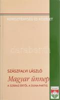 Szászfalvi László: Magyar ünnep. A Száraz-értől a Duna-partig. A szerző által DEDIKÁLT példány! Bp.,én., KDNP. Kiadói papírkötésben.