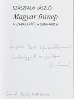 Szászfalvi László: Magyar ünnep. A Száraz-értől a Duna-partig. A szerző által DEDIKÁLT példány! Bp.,...