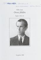 Hőbe Lajos: Orosz földön. Napló 1942-43. A kiadó, Angyal Lászlóné Hőbe Ildikó által DEDIKÁLT példány...