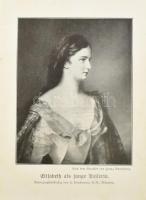 Tschubi, Clara: Elisabeth, Kaiserin von Österreich und Königin von Ungarn. Leipzig, Verlag von Phili...