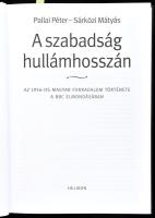 Pallai Péter - Sárközi Mátyás: A szabadság hullámhosszán. Az 1956-os magyar forradalom története a B...