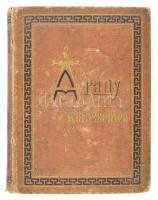 Arany János összes költeményei I. köt.: - - kisebb költeményei. I. köt. Pest, 1872., Ráth Mór. Kiadói aranyozott, festett egészvászon-kötés, aranyozott lapélekkel, kopott borítóval.