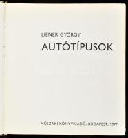 Liener György: Autótípusok. Budapest, 1977, Műszaki Könyvkiadó. Kiadói kartonált papírkötés, számos ...