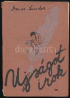 Dénes Sándor: Ujságot irok... Szatmárnémeti/Satu-Mare, [1928], Szabadsajtó Rt., 138 p. A borító illusztrációja L. Krausz Ilonka munkája. Kiadói papírkötés, kissé sérült borítóval, laza, szétváló fűzéssel.