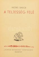 Weöres Sándor: A teljesség felé. A szerző, Weöres Sándor (1913-1989) által Kerényiné Erzsike, felteh...