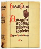 Horváth János: A magyar irodalmi műveltség kezdetei Szent Istvántól Mohácsig. Bp., 1931, Magyar Szemle Társaság, 311+1 p. Kiadói aranyozott egészvászon kötésben, kiadói javított, szakadt papír védőborítóban, de ezt le számítva jó állapotban.