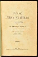 Kellner Lőrincz: Képek a nevelés és tanítás történelméből. Ford.: Nagy Lajos. Győr, 1889., Polgár Bertalan-ny., 477+2 p. Kiadói papírkötés, kissé szakadt borítóval, régi intézményi bélyegzéssel.