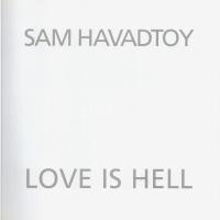 Sam Havadtoy: Love is Hell. Bp., 2005, Galeria 56. Angol nyelven. A művész munkáinak reprodukcióival...