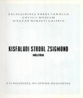 Kisfaludi Strobl Zsigmond kiállítása. Zalaegerszeg, 1974., Zalaegerszeg Város Tanácsa - Göcseji Múze...