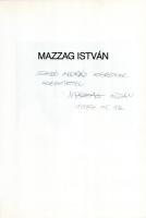 Mazzag István (1958-) festőművész, grafikus 2 db kiállítási katalógusa, az egyik dedikált: 

Mazza...