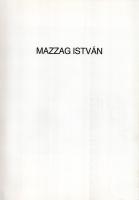 Mazzag István (1958-) festőművész, grafikus 2 db kiállítási katalógusa, az egyik dedikált: 

Mazza...