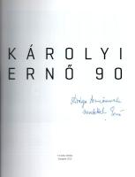 Károlyi Ernő 90. Szerk., reprodukciók, portré: Lugosi Lugo László. A művész, Károlyi Ernő (1923 - 20...