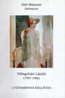 Fodor Éva: Félegyházi László (1907-1986) gyűjteményes kiállítása. Debrecen,1998.,Déri Múzeum. Gazdag...