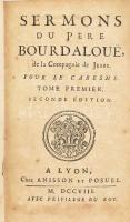 Sermons du Pére Bourdaloue, de la Compagnie de Jésus. Pour le caresme. Tome Premier. Lyon, 1708., Anisson et Posuel, 4+446 p.+27 sztl. lev. Francia nyelven. Seconde édition. Korabeli aranyozott bordázott egészbőr-kötés, kopott borítóval, a borítón és a gerincen sérülésekkel, possessori bejegyzéssel.