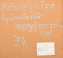 Bitskey Elza (1961-): Gyümölcsök aranykancsóval. Olaj, farost. Jelezve jobbra lent. Hátoldalán autog...