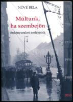 Nóvé Béla: Múltunk, ha szembejön. - Önkényuralmi emlékeink -. Bp., 2013., Noran. Kiadói papírkötés.