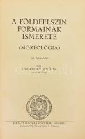 Dr. Cholnoky Jenő: A földfelszín formáinak ismerete. (Morfológia). Bp., [1927], Kir. M. Egyetemi Nyomda, 296 p. Szövegközi és egészoldalas ábrákkal illusztrálva. Aranyozott gerincű félvászon-kötésben, kissé kopott, foltos borítóval, néhány lapon kisebb lapszéli foltokkal.