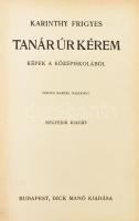 Karinthy Frigyes: Tanár úr kérem. Képek a középiskolából. Vértes Marcel rajzaival. Karinthy Frigyes Munkái III. köt. Bp., é.n., Dick Manó, 138+(1) p. Negyedik kiadás. Kiadói aranyozott egészvászon-kötés.