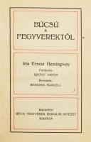 Hemingway, Ernest: Búcsú a fegyverektől. [A Farewell to Arms]. Ford.: Juhász Andor. Benedek Marcell bevezetésével. Klasszikus Regénytár, Új sorozat. Bp., [1934], Révai, VIII+338+(2) p. Első magyar nyelvű kiadás. Átkötött egészvászon-kötésben.