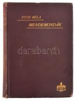 Tóth Béla: Mendemondák. A világtörténet furcsaságai. Bp., 1896, Athenaeum, XII+354+(2) p. Első kiadás. Kiadói aranyozott egészvászon-kötés, Gottermayer-kötés, kissé kopott borítóval, javított, sérült gerinccel, a címlapon bejegyzésekkel.