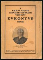 1929 A Királyi Magyar Természettudományi Társulat évkönyve 1929-re. Bp., 1929., Kir. M. Természettudományi Társulat. Kiadói papírkötés, kissé foltos borítóval.