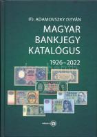 Ifj. Adamovszky István: Magyar Bankjegy Katalógus 1926-2022. (2. bővített kiadás). Budapest, 2022. Új állapotban, de hátsó borítón sérüléssel