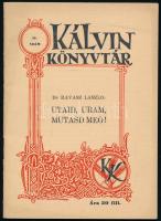 Ravasz László: Utaid, Uram, mutasd meg! Kálvin Könyvtár 10. sz. Bp., 1937., Kálvin-Téri Ref. Egyházköség. Kiadói papírkötés