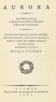 Aurora. Anthologia a magyar költészet fénykorából. Kisfaludy Károly, Bajza József, Eötvös József, Czuczor Gergely, Garay János és Tompa Mihály munkáiból összeáll.: Király György. Kner-Klasszikusok XI. köt. Gyoma, 1921, Kner Izidor, 162+(6) p. A könyvdíszeket Kozma Lajos rajzolta. Átkötött félvászon-kötésben, kissé sérült, kopottas borítóval, belül nagyrészt jó állapotban. Megjelent 1200 példányban.