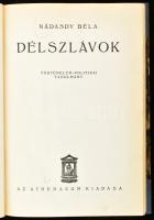 Nádasdy Béla: Délszlávok. Történelem-politikai tanulmány.
[Bp., 1934], Athenaeum. 215,[1]p., 3 térk...