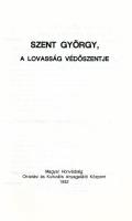 Tóth Endre: Szent György, a lovasság védőszentje. Bp., 1992., Magyar Honvédség Oktatási és Kulturáli...