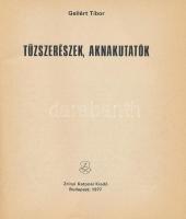 Gellért Tibor: Tűzszerészek, aknakutatók. Bp., 1977., Zrínyi. Fekete-fehér fotókkal. Kiadói kopott p...
