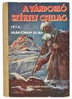 Baán Forray Zelma: A vándorló székely csillag. Bp., (1942), Palladis. Sebők Imre fekete-fehér egész oldalas rajzaival és borítóképével illusztrált. Kiadói félvászon kötés kis kopással, hátsó borítón folttal